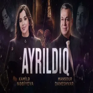 Kamilə Nəbiyeva - Mansour Daneshvar - Ayrıldıq (duet ) Yeni