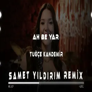 Tuğçe Kandemir - Ah Be Yar ( Samet Yıldırım Remix )