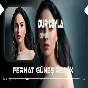 Dur Leyla Leyla ( Ferhat Güneş Remix ) İnci Boncuk Olmuş Yürek Kafesi