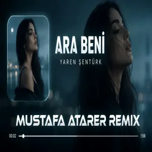Delirdim Geceleri Düşünerek Yine Kara Kara Seni ( Mustafa Atarer Remix ) Yaren Şentürk - Ara Beni