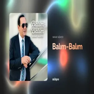 Manaf Ağayev - Balım-Balım