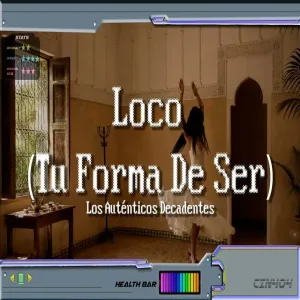 Los Auténticos Decadentes - Loco (Tu Forma De Ser) gamecore
