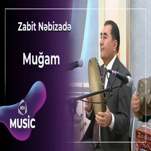 Zabit Nəbizadə - Muğam