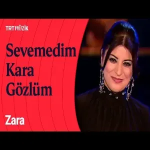 Zara - Sevemedim Kara Gözlüm