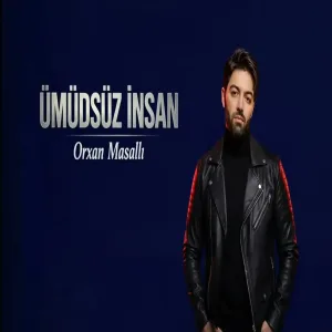 Orxan Masalli - Umudsuz Insan