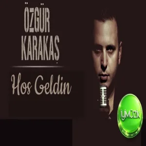 Özgür Karakaş - Hoşgeldin