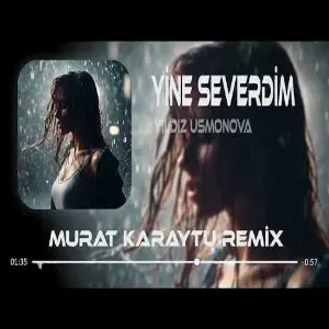Yıldız Usmonova - Yine Severdim (Murat Karaytu Remix)