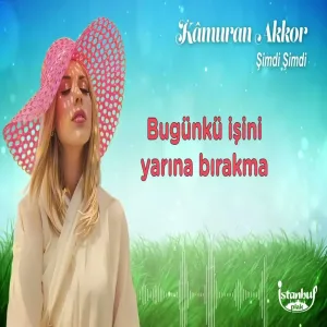Kamuran Akkor - Şimdi Şimdi