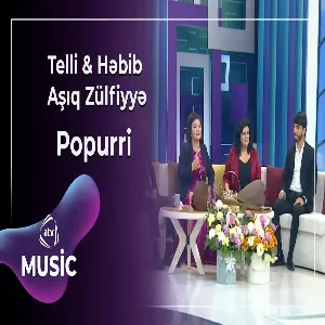 Telli & Həbib & Aşıq Zülfiyyə - Popurri