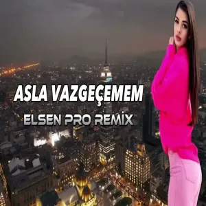 Elsen Pro - Asla Vazgeçemem