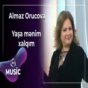 Almaz Orucova - Yaşa mənim xalqım