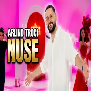 Arlind Troci - Nuse