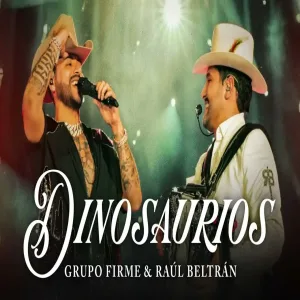 Grupo Firme - Raúl Beltrán - Dinosaurios