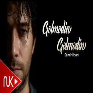 Samir İlqarli - Gelmedin Gelmedin