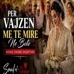 Per vajzen me te mire ne bote Kenge dasme Soul of Shqip