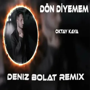 Deniz Bolat - Dön Diyemem