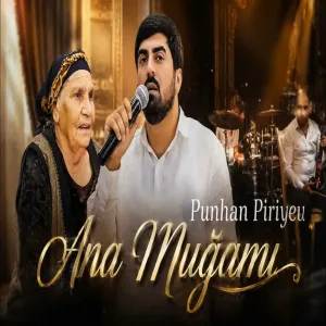 PUNHAN PIRIYEV - ANALAR ÜÇÜN ELƏ OXUDU KI