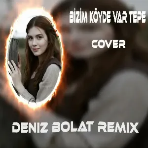 Deniz Bolat - Bizim Köyde Var Tepe