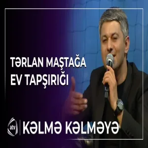 Kaş yenə əvvəlki zaman olardı Kəlmə Kəlməyə - Tərlan Maştağa