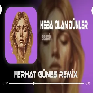Berrin - Heba Olan Dünler Heba Olan Günlere Mi Yanayım ( Ferhat Güneş Remix )