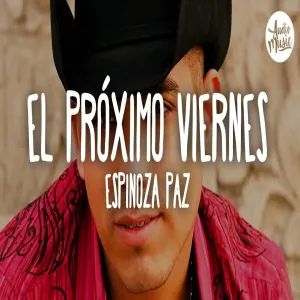 🎵 Espinoza Paz - El Próximo Viernes