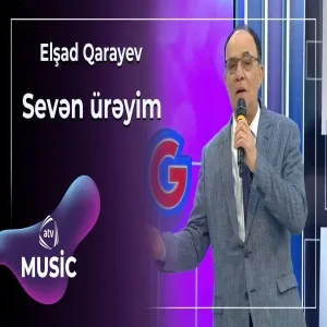 Elşad Qarayev - Sevən ürəyim
