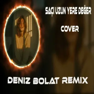 Deniz Bolat - Saçı Uzun Yere Değer