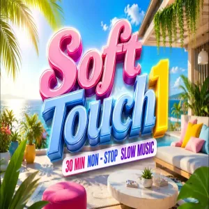 Soft Touch 1 - 30 Min Non - Stop Slow Music