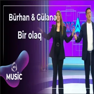 Bürhan & Gülanə - Bir olaq
