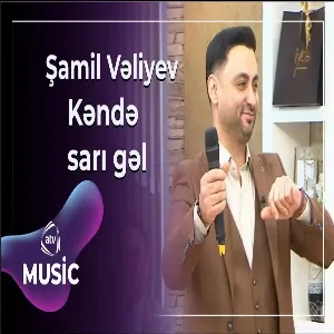 Şamil Vəliyev - Kəndə sarı gəl