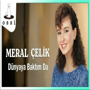 Meral Çelik - Dünyaya Baktım Da (Saner Plak