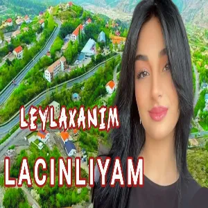 Leylaxanim - Lacinliyam