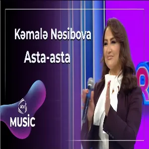 Kəmalə Nəsibova - Asta-asta