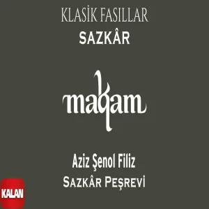 Aziz Şenol Filiz - Sazkâr Peşrevi I Makam ve Maqam Klasik Fasıllar Sazkâr ©