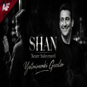 SHAN & Xezer Suleymanli - Yatmiramki Geceler (Remix Arif Feda