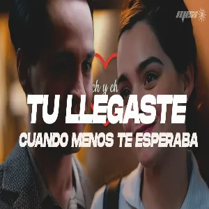 LEO DAN - TU LLEGASTE CUANDO MENOS TE ESPERABA - CH & CH - - CHESPIRITO (Letra)