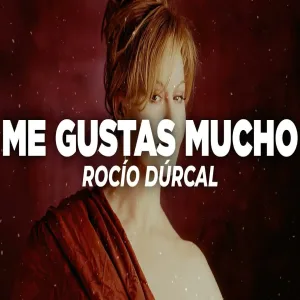Rocío Dúrcal - Me Gustas Mucho