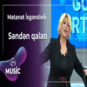 Mətanət İsgəndərli - Səndən qalan