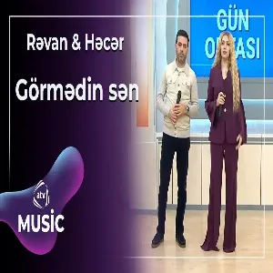 Rəvan Qarayev & Həcər Abdullayeva - Görmədin sən