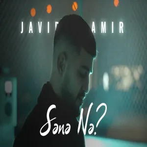 Javid Amir - Sənə Nə
