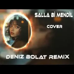 Deniz Bolat - Salla Bi Mendil