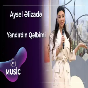 Aysel Əlizadə - Yandırdın Qəlbimi