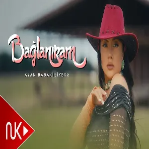 Ayan Babakisiyeva - Baglaniram