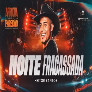Heitor Santos, Liene Show e Kaelzinho Ferraz - Noite Fracassada (Arrocha, Vaquejada e Paredão