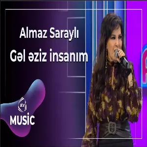 Almaz Saraylı - Gəl əziz insanım