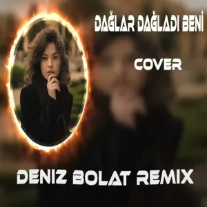 Deniz Bolat - Dağlar Dağladı Beni