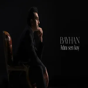 Bayhan - Adını Sen Koy