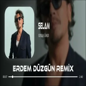 Ersay Üner - Selam ( Erdem Düzgün Remix )