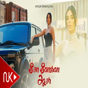Aysun İsmayilova - Sen Samsan Eger