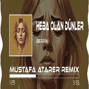 Berrin - Heba Olan Dünler (Mustafa Atarer Remix) Heba Olan Günlere Mi Yanayım